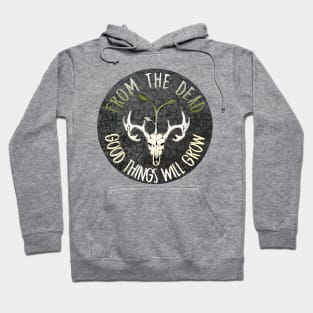 From The Dead Good Things Will Grow Hoodie